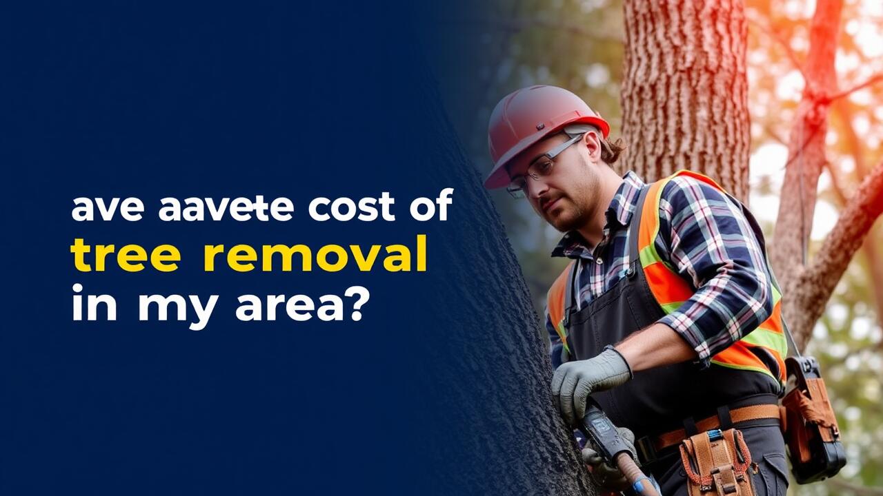 What is the average cost of tree removal in my area?